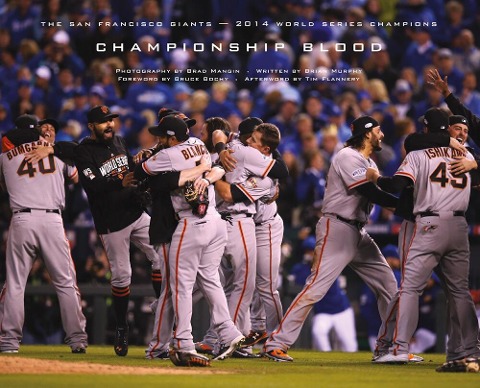 Championship Blood: The San Francisco Giants--2014 World Series Champions