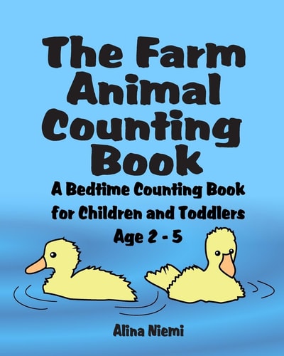 The Farm Animal Counting Book A Bedtime Counting Book for Children and Toddlers Age 2 - 5