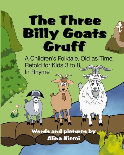 The Three Billy Goats Gruff A Children's Folktale, Old As Time, Retold for Kids 3 - 8, in Rhyme