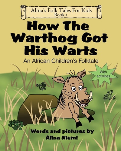 How the Warthog Got His Warts An African Children's Folktale