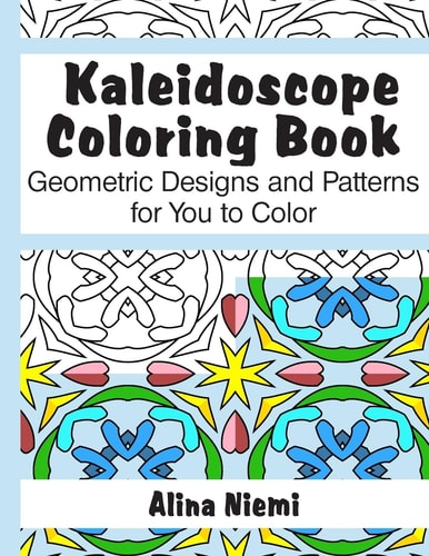Kaleidoscope Coloring Book Geometric Designs and Patterns for You to Color