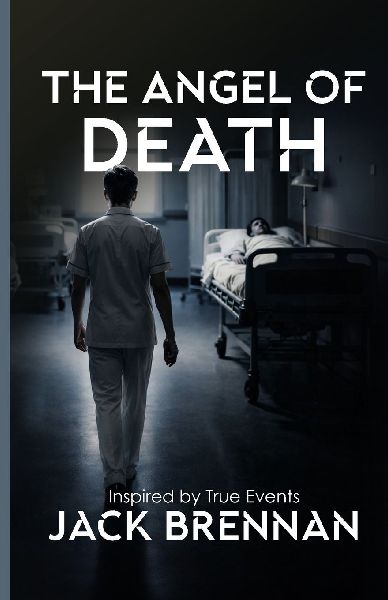 The Angel of Death: A Novel of a Serial Killer Nurse