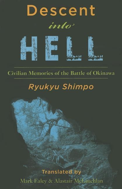 Descent Into Hell: Civilian Memories of the Battle of Okinawa