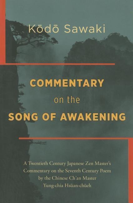 Commentary on the Song of Awakening: A Twentieth Century Japanese Zen Masters Commentary on the Seventh Century Poem by the Chinese Chan Master Yung-Chia Hsuan-Chueh