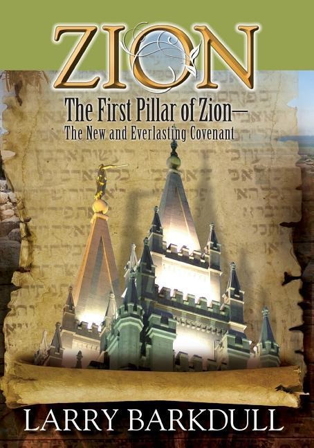 The Pillars of Zion Series - The First Pillar of Zion-The New and Everlasting Covenant (Book 2)