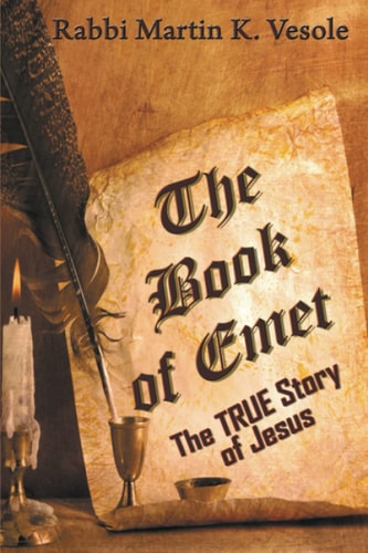 The Book of Emet The True Story of Jesus