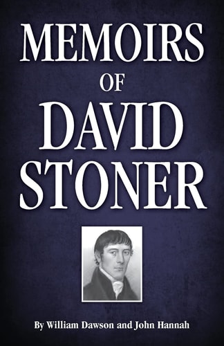 Memoirs of David Stoner Containing Copious Extracts from His Diary and Epistolary Correspondence