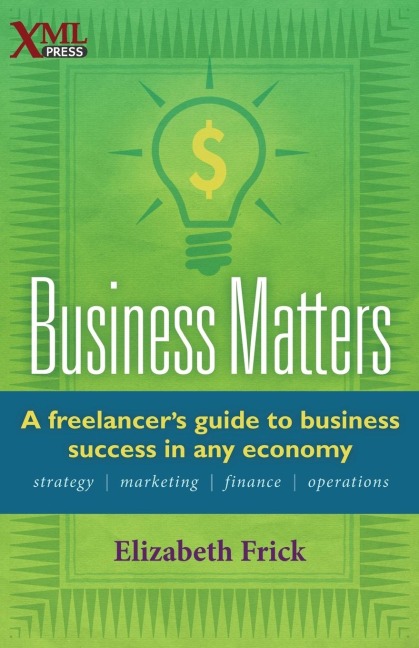 Business Matters: A Freelancers Guide to Business Success in Any Economy