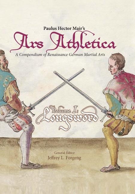Paulus Hector Mairs Ars Athletica Volume I: Longsword