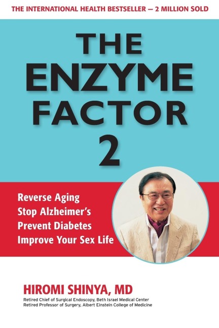 The Enzyme Factor 2 Reverse Aging, Stop Alzeimers, Prevent Diabetes, Improve Your Sex Life
