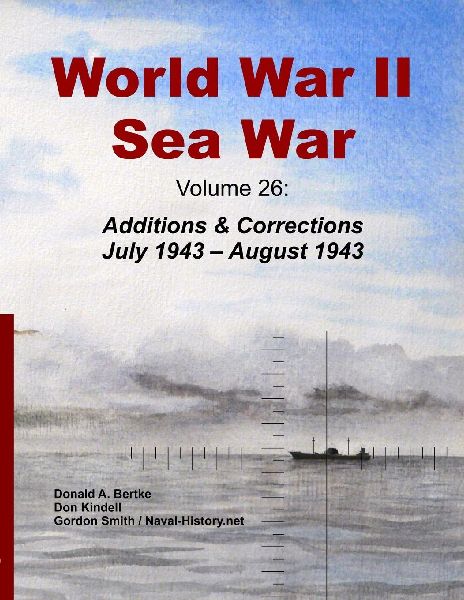 World War II Sea War, Volume 26: Additions & Corrections July 1943 - August 1943