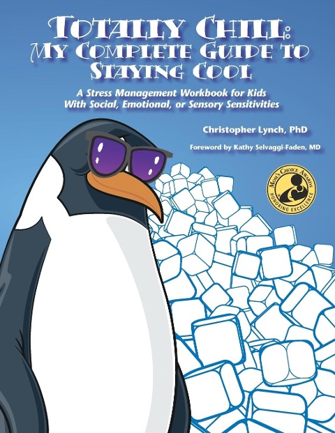Totally Chill: My Complete Guide to Staying Cool: A Stress Management Workbook for Kids With Social, Emotional, or Sensory Sensitivities