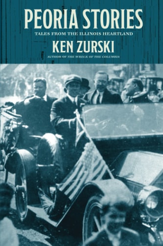 Peoria Stories Tales from the Illinois Heartland