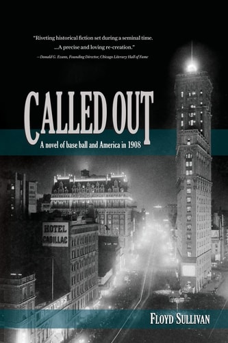 Called Out A Novel of Base Ball and America in 1908