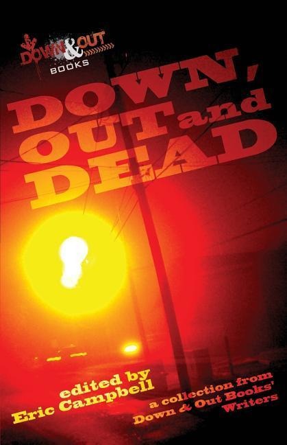 Down, Out and Dead: A Collection from Down & Out Books Authors