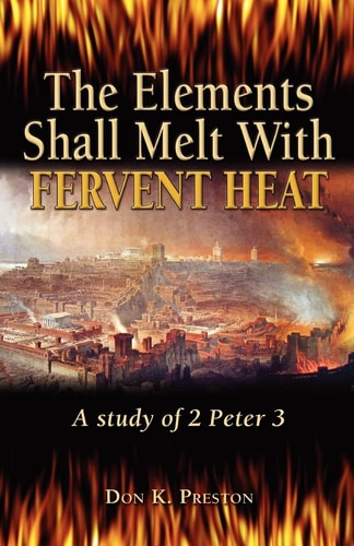 The Elements Shall Melt With Fervent Heat A Study of 2 Peter 3