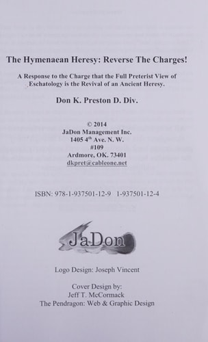 The Hymenaean Heresy : Reverse the Charges A Response to the Charge that Full Preterist View of Eschatology is the Revival of an Ancient Heresy