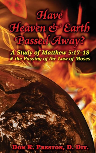 Have Heaven and Earth Passed Away? A Study of Matthew 5:17-18 and the Passing of the Law of Moses