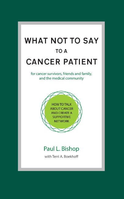 What Not to Say to a Cancer Patient: How to Talk about Cancer and Create a Supportive Network