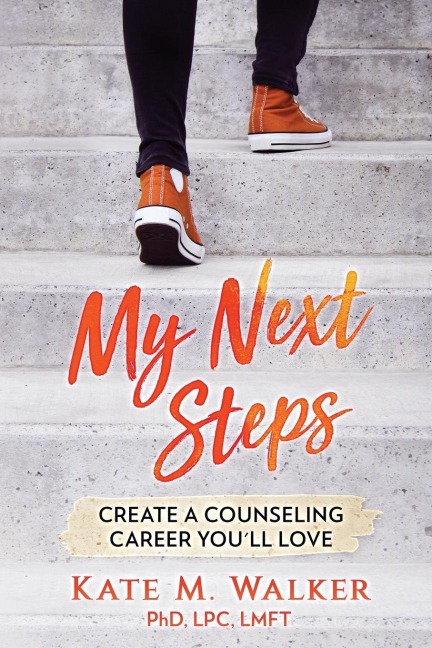 My Next Steps: Create a Counseling Career Youll Love
