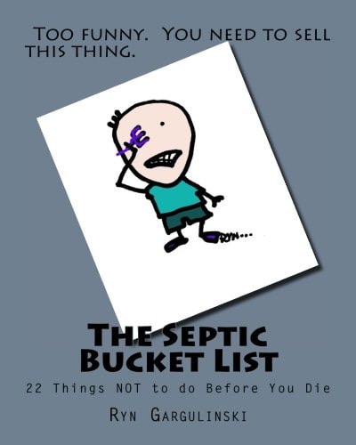 The Septic Bucket List 22 Things NOT to Do Before You Die