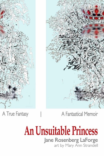 An Unsuitable Princess A True Fantasy / a Fantastical Memoir [Color Illustrated Edition]