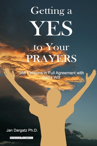 Getting a Yes to Your Prayers 366 Petitions in Full Agreement