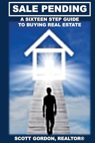 Sale Pending A Sixteen Step Guide to Buying Real Estate