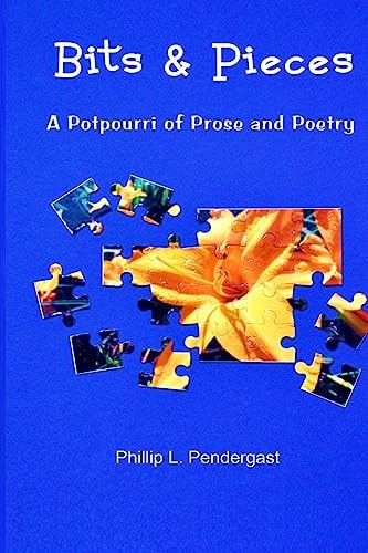 Bits & Pieces A Potpourri of Prose and Poetry