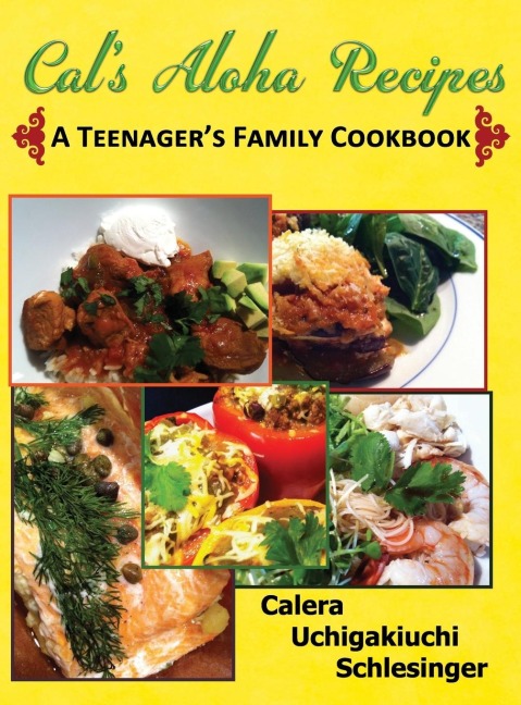 Caleras Aloha Recipes - A Teenagers Family Cookbook
