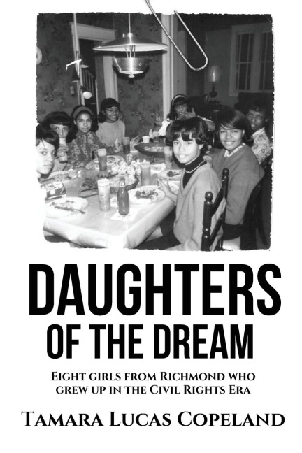 DAUGHTERS OF THE DREAM: Eight Girls from Richmond Who Grew Up in the Civil Rights Era