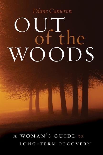 Out of the Woods: A Womans Guide to Long-Term Recovery