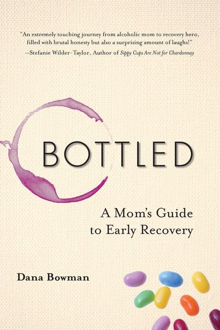 Bottled: A Moms Guide to Early Recovery