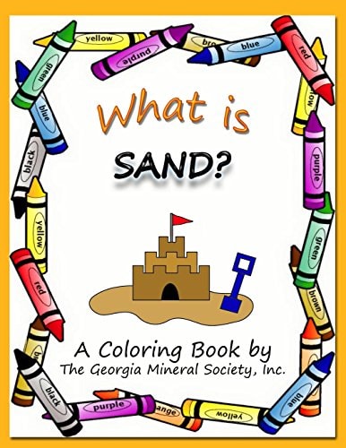 What Is Sand? A Coloring Book by the Georgia Mineral Society, Inc.