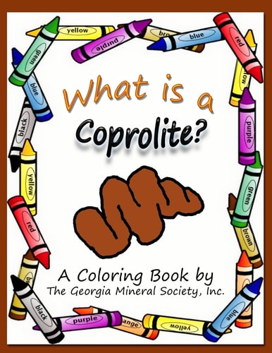 What is a Coprolite? A Coloring Book by The Georgia Mineral Society, Inc.