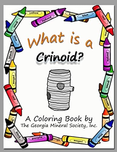 What Is a Crinoid? A Coloring Book by the Georgia Mineral Society, Inc.