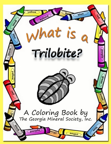 What Is a Trilobite? A Coloring Book by the Georgia Mineral Society, Inc.
