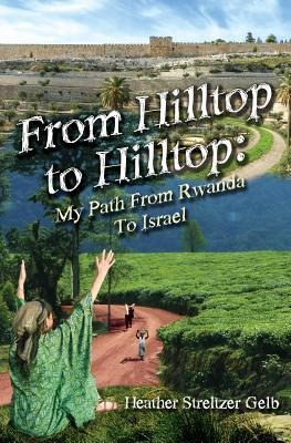 From Hilltop to Hilltop: My Path from Rwanda to Israel