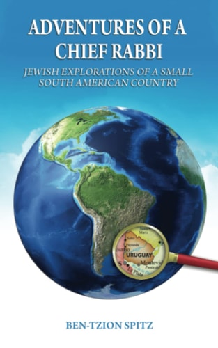 Adventures of a Chief Rabbi Jewish Explorations of a Small South American Country
