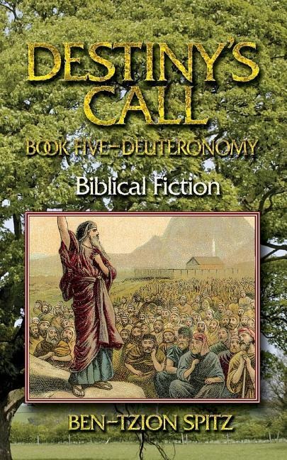 Destinys Call: Book Five - Deuteronomy: Biblical Fiction