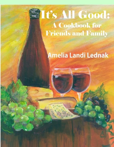 It's All Good A Cookbook for Friends and Family, Grayscale Edition