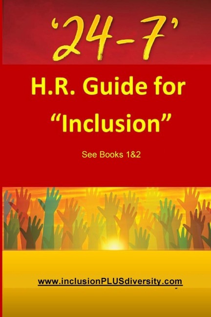 24-7: H.R. Guide for Inclusion See Books 1&2