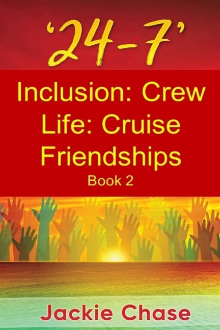 24-7 Inclusion: Crew Life: Cruise Friendships Book 2