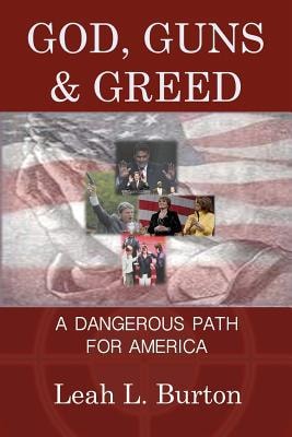 God, Guns and Greed A Dangerous Path for America