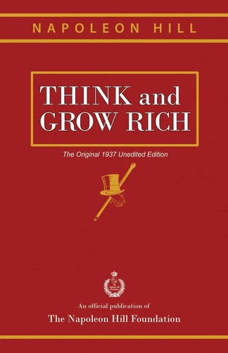 Think and Grow Rich The Original 1937 Unedited Edition