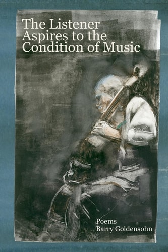The Listener Aspires to the Condition of Music Poems