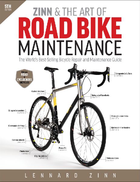 Zinn & the Art of Road Bike Maintenance: The Worlds Best-Selling Bicycle Repair and Maintenance Guide