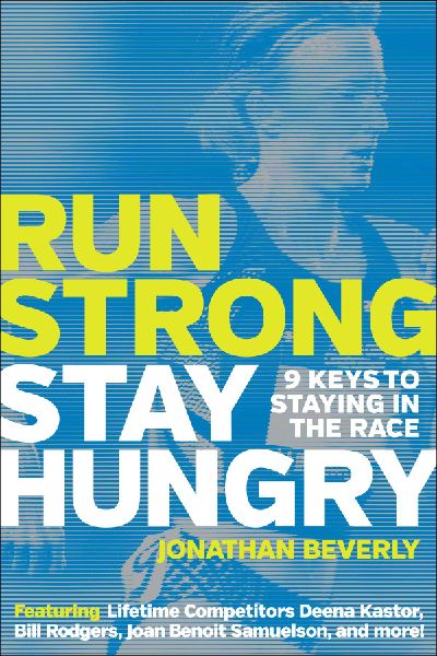 Run Strong, Stay Hungry: 9 Keys to Staying in the Race: 9 Keys to Staying in the Race