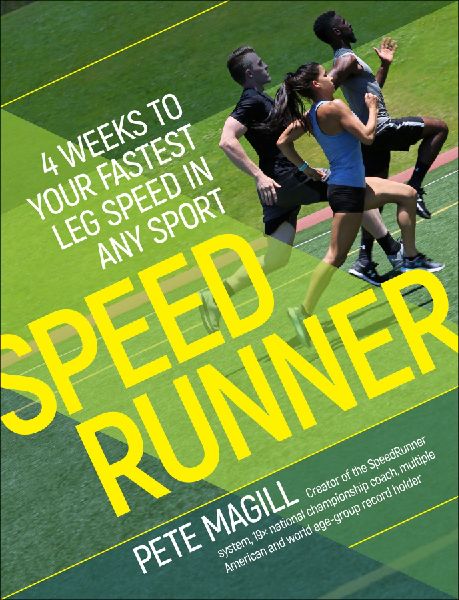 Speedrunner:4 Weeks to Your Fastest Leg Speed in Any Sport: 4 Weeks to Your Fastest Leg Speed in Any Sport