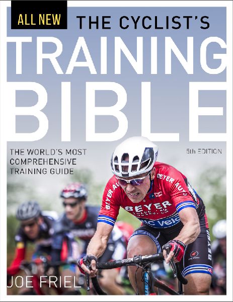 The Cyclists Training Bible, 5th Ed.: The Worlds Most Comprehensive Training Guide
